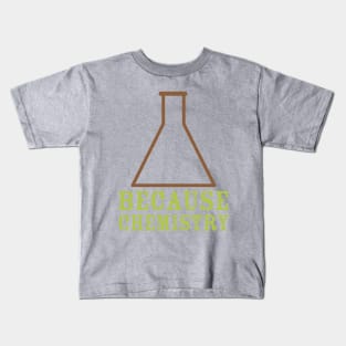 Because Chemistry Kids T-Shirt